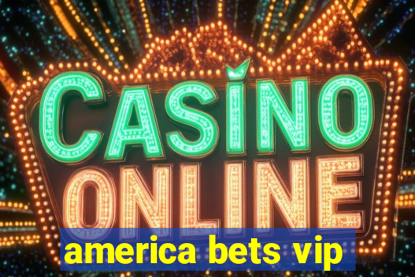 america bets vip